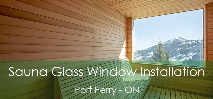  Sauna Glass Window Installation Port Perry - ON